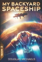 My Homemade Spaceship 3 B0GVDKGYCD Book Cover