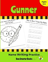Gunner Name Writing Practice: Personalized Name Writing Activities for Pre-schoolers to Kindergartners 1657631842 Book Cover