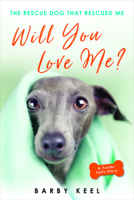 Will You Love Me?: The Rescue Dog That Rescued Me 0806540613 Book Cover