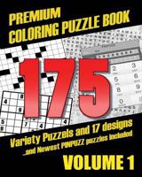 Premium Coloring Puzzle Book Vol.1 - 175 Variety Puzzles and 17 Designs: New Pinpuzz Puzzles, Sudoku, Wordsearch Geo Multiple, Crosswords, Kakuro, Gokigen, Tents, Doublet, Sikaku, Etc and Adult Patter 154729342X Book Cover