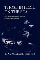 Those in Peril on the Sea : USS Bassett Rescues 152 Survivors of the USS Indianapolis 0962208434 Book Cover
