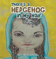 There's a Hedgehog in My Hair 1669867021 Book Cover