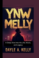 YNW Melly: A Deep Dive into His Life, Music, and Legacy B0F91KLG7X Book Cover