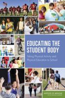 Educating the Student Body: Taking Physical Activity and Physical Education to School 0309283132 Book Cover