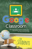 Google Classroom: The complete guide to optimize and share online work activities, lessons and presentations, also taking advantage of APP B08HQ6DXPG Book Cover