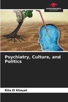 Psychiatry, Culture, and Politics 6630161211 Book Cover