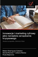 Innowacje i marketing cyfrowy jako narzędzia zarządzania kryzysowego: Studium przypadku: Domino's Pizza 6203114227 Book Cover