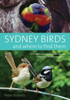 Sydney Birds and Where to Find Them 1741754763 Book Cover
