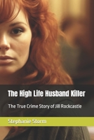 The High Life Husband Killer: The True Crime Story of Jill Rockcastle B0C9RWTGY2 Book Cover