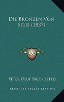 Die Bronzen Von Siris (1837) 1160077525 Book Cover