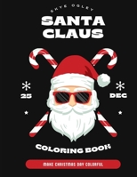 Santa Claus Coloring Book: Christmas Coloring Books B0BK39TBDB Book Cover