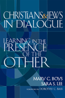 Christians & Jews in Dialogue: Learning in the Presence of the Other 159473254X Book Cover