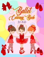 Ballet Coloring Book for Kids: Big Coloring Book with Cute Ballet Themed Illustrations for Kids Ages 2-8 B08XZH7NDN Book Cover