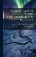 Catalog Over Det Norske Videnskaberselskabs Samlinger (Danish Edition) 1024408639 Book Cover