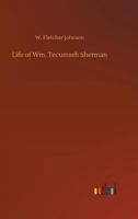 Life of Wm. Tecumseh Sherman 373401090X Book Cover