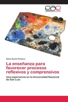 La Ensenanza Para Favorecer Procesos Reflexivos y Comprensivos 3659061034 Book Cover