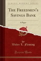 The Freedmen's Savings Bank: A Paper (Classic Reprint) 1016426224 Book Cover