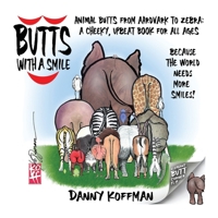 BUTTS With a Smile: Animal Butts from Aardvark to Zebra: A Cheeky, Upbeat Book for All Ages B0FQ31XPNV Book Cover