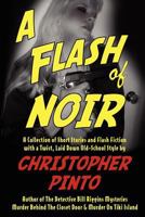 A Flash of Noir: Flash Fiction & Very Short Stories with a Noir Twist 1466207620 Book Cover