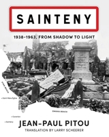 Sainteny: 1938 - 1963, From Shadow to Light 1961505207 Book Cover