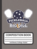 Pickleball It's Kind of a Big Dill: Funny Gifts for Pickleball Player 1689754826 Book Cover