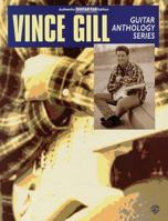 Vince Gill -- Guitar Anthology: Authentic Guitar Tab 1576235882 Book Cover