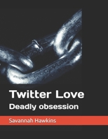 Twitter Love: Deadly obsession B0FVBGP8K7 Book Cover