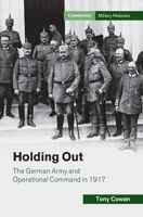 Holding Out: The German Army and Operational Command in 1917 1108830234 Book Cover