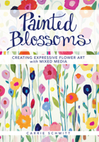 Painted Blossoms: Creating Expressive Flower Art with Mixed Media 1440336741 Book Cover