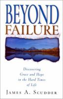Beyond Failure: Discovering Grace and Hope in the Hard Times of Life 1581342500 Book Cover