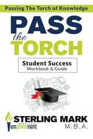 Pass The Torch: Workbook and Student Success Guide 1536915378 Book Cover