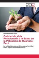 Calidad de Vida Relacionada a la Salud en la Población de Huanuco-Perú: La calidad de vida con bienestar y felicidad como expectativa de desarrollo 6202121440 Book Cover