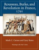 Rousseau, Burke, and Revolution in France, 1791: Reacting to the Past 0321332296 Book Cover