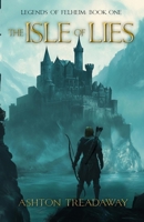 The Isle of Lies: Legends of Felheim Book One B0FV4SPXPP Book Cover