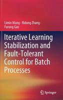 Iterative Learning Stabilization and Fault-Tolerant Control for Batch Processes 9811357897 Book Cover