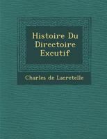 Histoire du Directoire Exécutif 1288080743 Book Cover