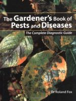 The Gardener's Book of Pests and Diseases: The Complete Diagnostic Guide 0713486198 Book Cover