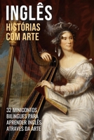 Inglês - Histórias com Arte: 32 Minicontos Bilingues Para Aprender Inglês Através da Arte (Portuguese Edition) B0CQVDT37C Book Cover