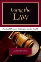 Using the Law: Practical Decision Making in Mental Health 1933478470 Book Cover