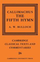 Callimachus: The Fifth Hymn (Cambridge Classical Texts and Commentaries) 0521119995 Book Cover