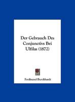 Der Gebrauch Des Conjunctivs Bei Ulfilas (1872) 1169599559 Book Cover