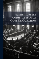 A MM. Les Conseillers de La Cour de Cassation 2011758262 Book Cover