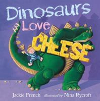 Dinosaurs Love Cheese 1460750802 Book Cover