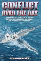 CONFLICT OVER THE BAY: Momentous Battles Fought by RAF and American Aircraft Against the U-boats, Bay of Biscay May - August 1943 1902304098 Book Cover