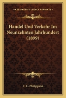 Handel Und Verkehr Im Neunzehnten Jahrhundert (1899) 1168087708 Book Cover