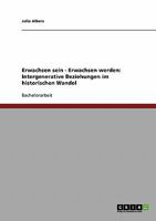 Erwachsen sein - Erwachsen werden: Intergenerative Beziehungen im historischen Wandel 3638866211 Book Cover