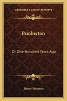 Pemberton, or One Hundred Years Ago 0548459770 Book Cover