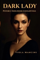DARK LADY: Potere e Seduzione Consapevole (Italian Edition) B0FMNTJNL4 Book Cover