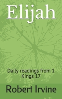 Elijah: Daily readings from 1 Kings 17 B08M85W5MK Book Cover