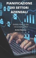 PIANIFICAZIONE DEI SETTORI AZIENDALI: DIVERSI PERIODI DEL CICLO AZIENDALE B0BBCSXL3T Book Cover